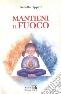 Mantieni il fuoco libro