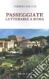 Passeggiate letterarie a Roma libro di Falconi Fabrizio