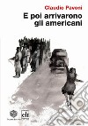 E poi arrivarono gli americani libro