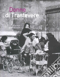 Donne di Trastevere 1971-1972 libro