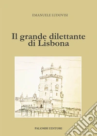 Il grande dilettante di Lisbona libro