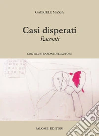 Casi disperati. Racconti libro