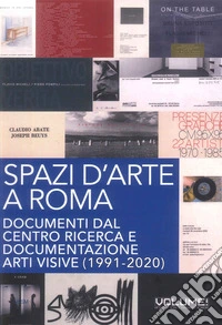 Spazi d'arte a Roma. Documenti dal Centro ricerca e documentazione arti visive (1991-2020) libro