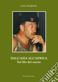 Dall'Asia all'Africa. Sul filo del rasoio libro