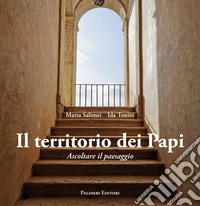 Il territorio dei papi. Ascoltare il paesaggio libro