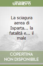 La sciagura aerea di Isparta... la fatalità e... il male libro