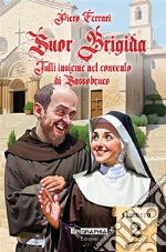 Suor Brigida. Tutti insieme nel convento di Sassobruco. Vol. 2 libro