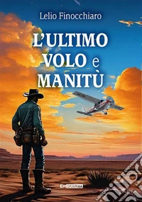 L'ultimo volo e Manitù
