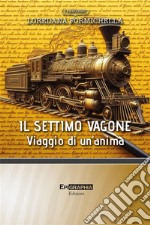 Il settimo vagone. Viaggio di un'anima