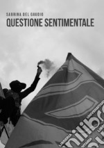 Questione sentimentale. Ediz. illustrata libro