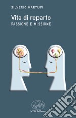 Vita di reparto. Passione e missione libro