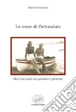 Le cozze di Pietrasalata. Dieci racconti tra passato e presente