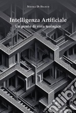 Intelligenza artificiale. Un punto di vista teologico libro