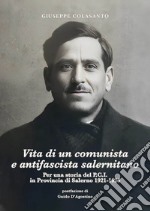 Vita di un comunista e antifascista salernitano. Per una storia del P.C.I. in Provincia di Salerno 1921-1926 libro