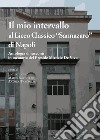 Il mio intervallo al Liceo Classico «Sannazaro» di Napoli libro