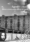 Agorà ombre e storia nelle piazze di Napoli. Vol. 4 libro