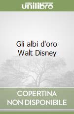 Gli albi d'oro Walt Disney libro