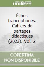 Échos francophones. Cahiers de partages didactiques (2023). Vol. 2 libro