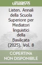 Listen. Annali della Scuola Superiore per Mediatori linguistici della Basilicata (2025). Vol. 8 libro