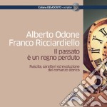 Il passato è un regno perduto. Nascita, caratteri ed evoluzione del romanzo storico libro