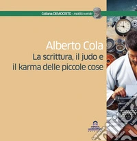 La scrittura, il judo e il karma delle piccole cose libro
