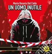 Un uomo inutile libro