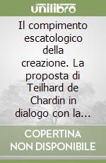 Il compimento escatologico della creazione. La proposta di Teilhard de Chardin in dialogo con la scienza