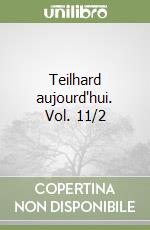 Teilhard aujourd'hui. Vol. 11/2 libro
