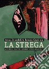 La strega. Pane spinoso, orda d'oro, inquisizioni, sette e altri accidenti libro di Brandoli Anna Queirolo Renato