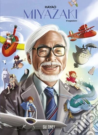 Hayao Miyazaki. Il sognatore