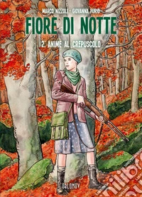 Fiore di notte. Vol. 2: Anime al crepuscolo