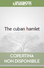 The cuban hamlet
