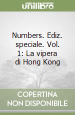 Numbers. Ediz. speciale. Vol. 1: La vipera di Hong Kong libro