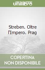 Streben. Oltre l'Impero. Prag libro