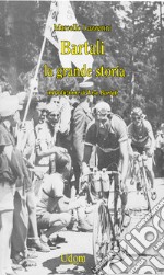 Bartali. La grande storia libro