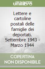 Lettere e cartoline postali delle famiglie dei deportati. Settembre 1943 - Marzo 1944 libro