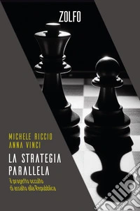 La strategia parallela. Il progetto occulto di assalto alla Repubblica