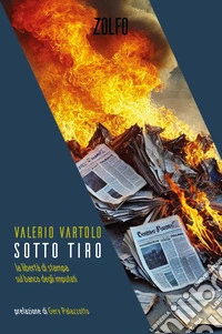 Sotto tiro. La libertà di stampa sul banco degli imputati libro