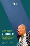 Via Bocconi 12. Amori e tragedie, utopie e conversioni, vita e politica, generazioni e storia nella residenza universitaria più famosa d'Italia libro