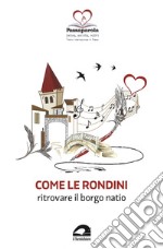 Come le rondini. Ritrovare il borgo natio libro