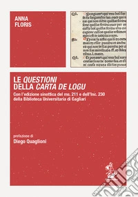 Le Questioni della Carta de Logu. Con l'edizione sinottica del ms. 211 e dell'Inc. 230 della Biblioteca Universitaria di Cagliari libro