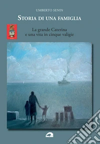 Storia di una famiglia. La grande Caterina e una vita in cinque valigie libro