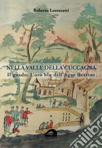 Nella valle della cuccagna. Il guado. L'oro blu dell'Agro Reatino libro
