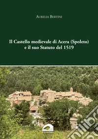 Il castello medievale di Acera (Spoleto) e il suo Statuto del 1519 libro