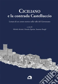 Ciciliano e la contrada Castelluccio. Lettura di un centro storico sulla valle del Giovenzano. Ediz. per la scuola libro