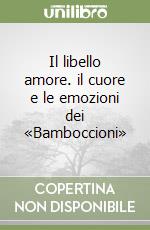 Il libello amore. il cuore e le emozioni dei «Bamboccioni» libro