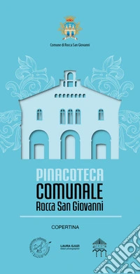 Pinacoteca Rocca San Giovanni. Ediz. illustrata libro