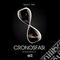Cronosfasi. Memento Mori ver 4.0. Ediz. per la scuola libro