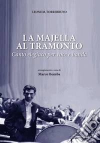 La Majella al tramonto. Canto elegiaco per voce e banda libro
