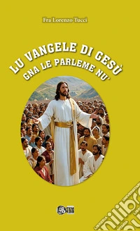 Lu vangele di Gesù gna le parleme nu' libro